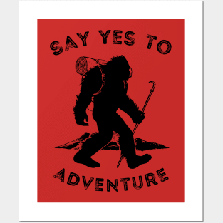 Sasquatch Yes To Adventure - Black Posters and Art